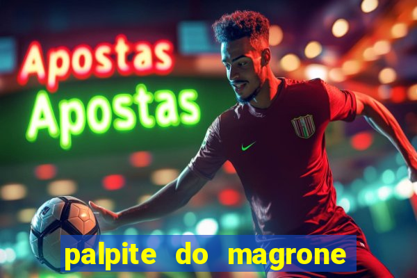 palpite do magrone para federal